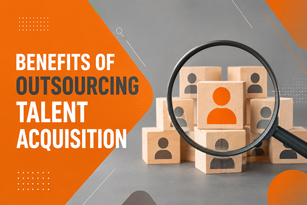 Benefits of Outsourcing Talent Acquisition