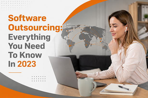 Software Outsourcing Everything You Need To Know In 2023