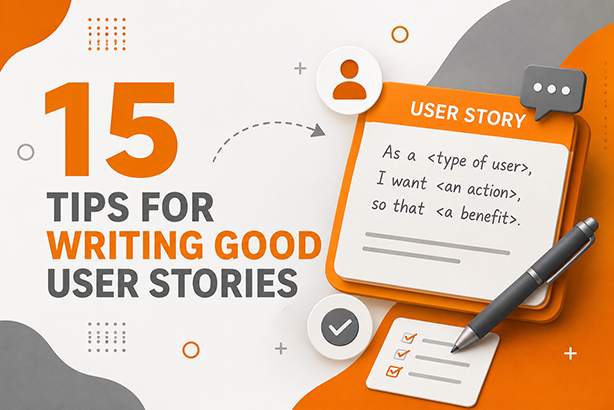 15 Tips For Writing Good User Stories