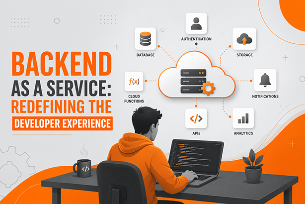Backend as a Service Redefining the Developer Experience