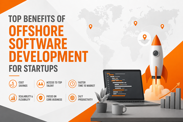 Top Benefits of Offshore Software Development for Startups