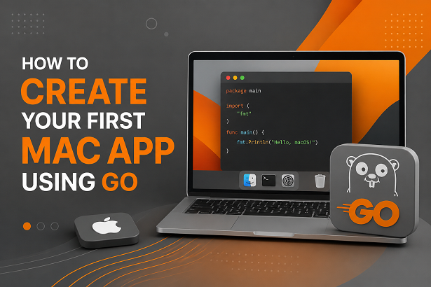 How to Create Your First Mac App Using Go