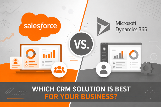 Salesforce vs. Dynamics Which CRM Solution Is Best for Your Business